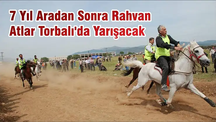 7 Yıl Aradan Sonra Rahvan Atlar Torbalı'da Yarışacak