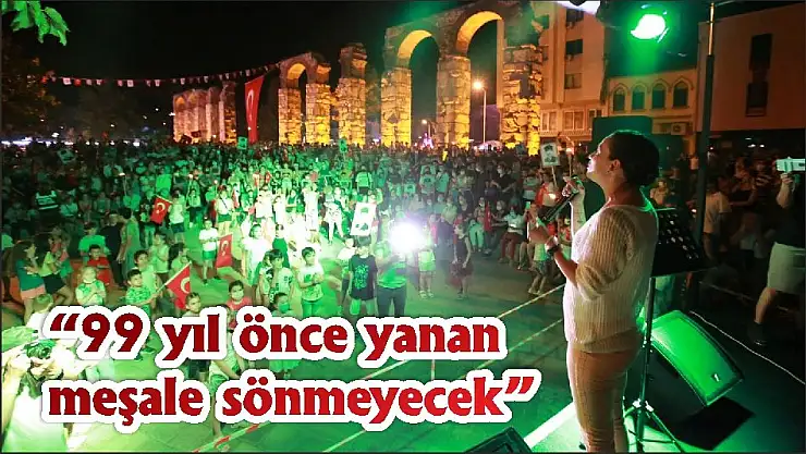 '99 yıl önce yanan meşale sönmeyecek'