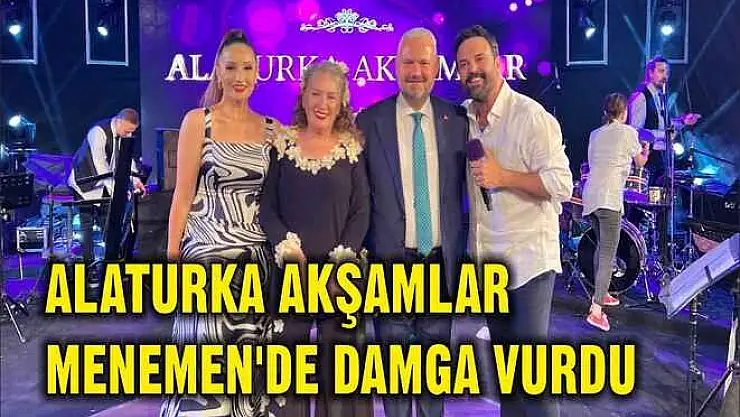 ALATURKA AKŞAMLAR MENEMEN'DE DAMGA VURDU