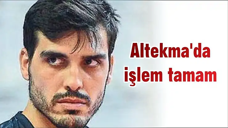 Altekma'da işlem tamam