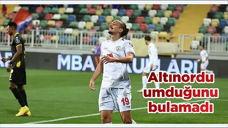 Altınordu umduğunu bulamadı