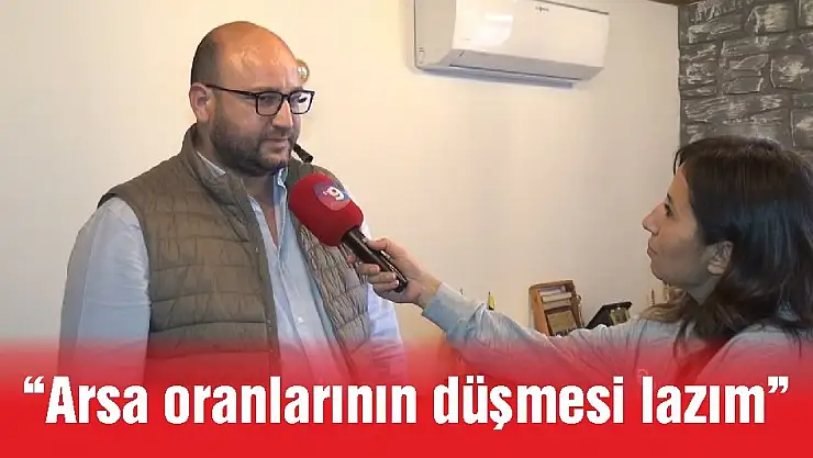'Arsa oranlarının düşmesi lazım'
