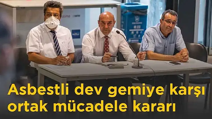 Asbestli dev gemiye karşı ortak mücadele kararı