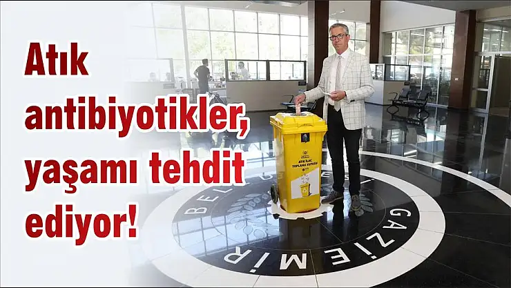 Atık antibiyotikler, yaşamı tehdit ediyor!