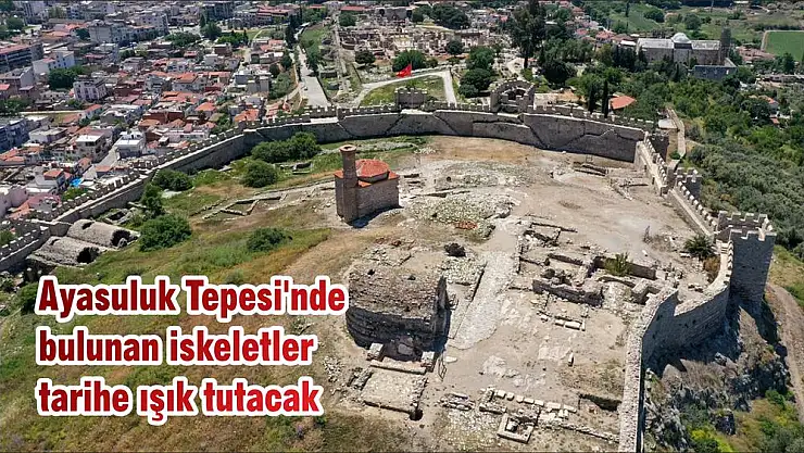 Ayasuluk Tepesi’nde bulunan iskeletler tarihe ışık tutacak