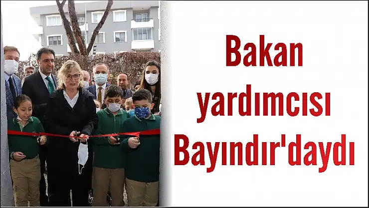 Bakan yardımcısı Bayındır'daydı