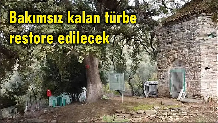 Bakımsız kalan türbe restore edilecek
