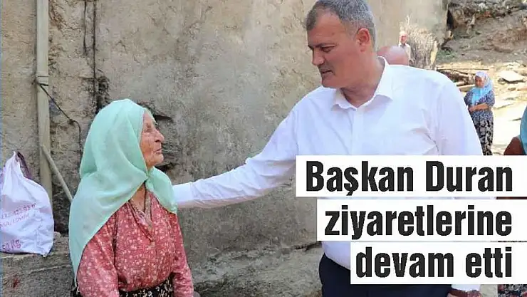 Başkan Duran mahalle ziyaretlerini sürdürdü