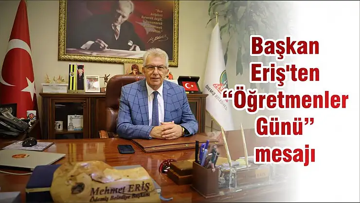 Başkan Eriş'ten 'Öğretmenler Günü' mesajı