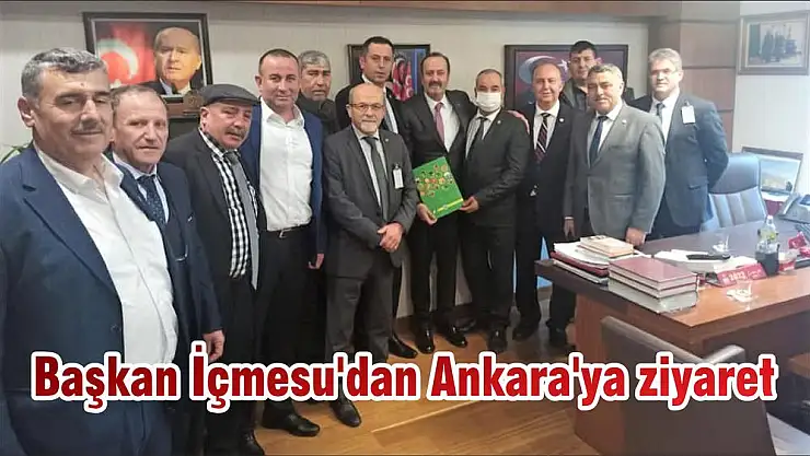 Başkan İçmesu'dan Ankara'ya ziyaret