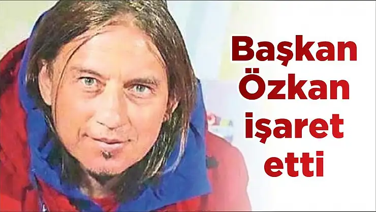 Başkan Özkan işaret etti