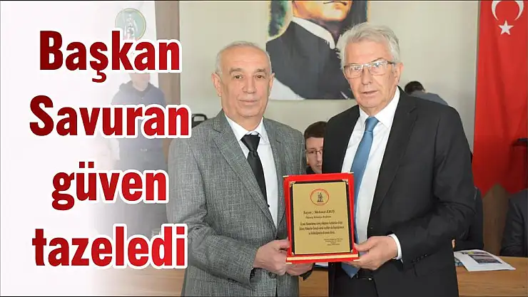 Başkan Savuran güven tazeledi