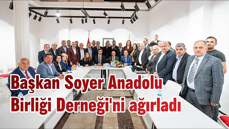 Başkan Soyer Anadolu Birliği Derneği'ni ağırladı