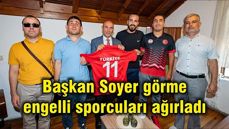 Başkan Soyer görme engelli sporcuları ağırladı