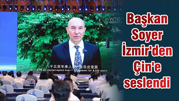 Başkan Soyer İzmir'den Çin'e seslendi