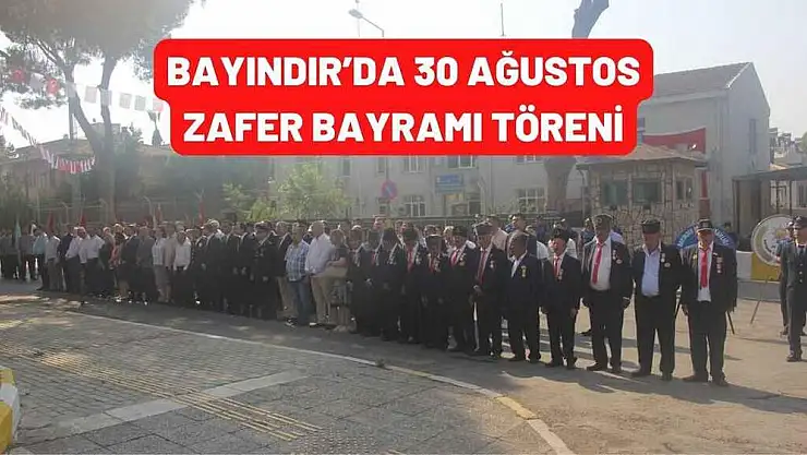 BAYINDIR'DA 30 AĞUSTOS ZAFER BAYRAMI TÖRENİ