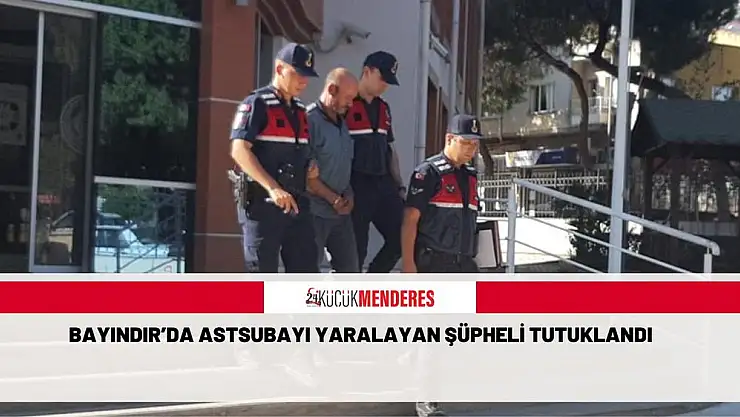 Bayındır'da astsubayı yaralayan şüpheli tutuklandı