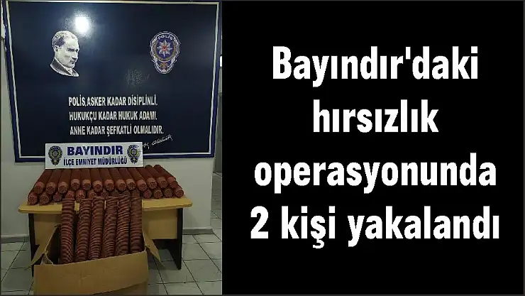Bayındır’daki hırsızlık operasyonunda 2 kişi yakalandı