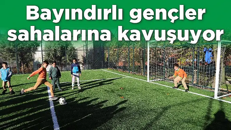 Bayındırlı gençler  sahalarına kavuşuyor