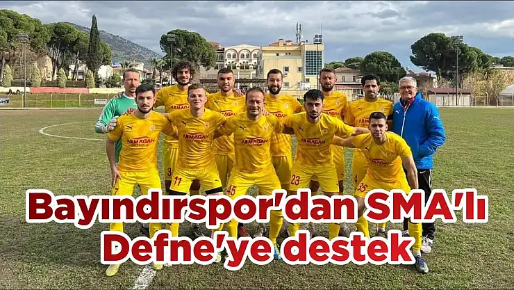 Bayındırspor'dan SMA'lı Defne'ye destek