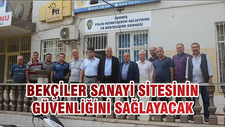 BEKÇİLER SANAYİ SİTESİNİN GÜVENLİĞİNİ SAĞLAYACAK