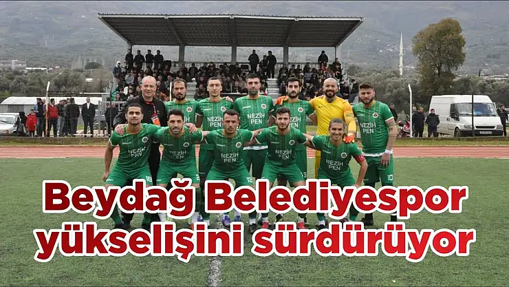 Beydağ Belediyespor yükselişini sürdürüyor