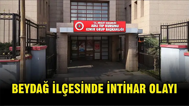 BEYDAĞ İLÇESİNDE İNTİHAR OLAYI