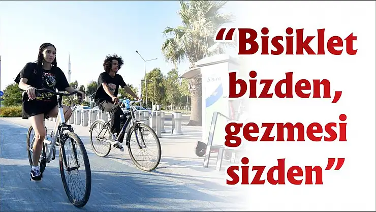 'Bisiklet bizden, gezmesi sizden'