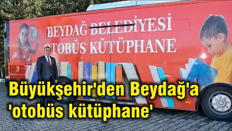 Büyükşehir'den Beydağ'a 'otobüs kütüphane'