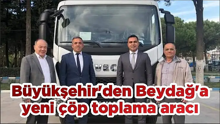 Büyükşehir'den Beydağ'a yeni çöp toplama aracı