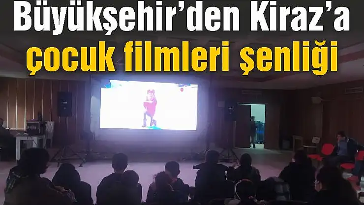 Büyükşehir'den Kiraz'a çocuk filmleri şenliği