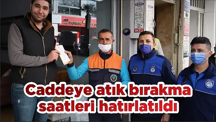 Caddeye atık bırakma saatleri hatırlatıldı