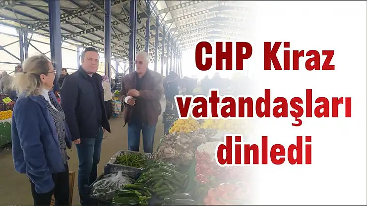 CHP Kiraz vatandaşları dinledi