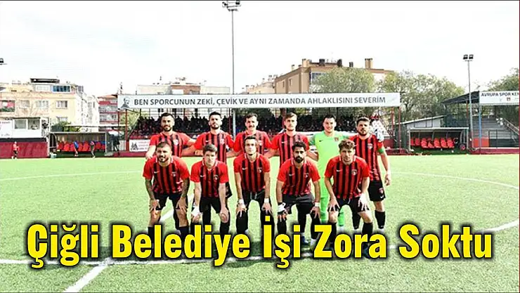 Çiğli Belediye İşi Zora Soktu