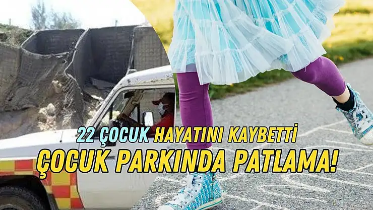 Çocuk parkında patlama gerçekleşti! 22 çocuk hayatını kaybetti…