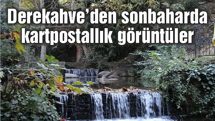 Derekahve'den sonbaharda  kartpostallık görüntüler