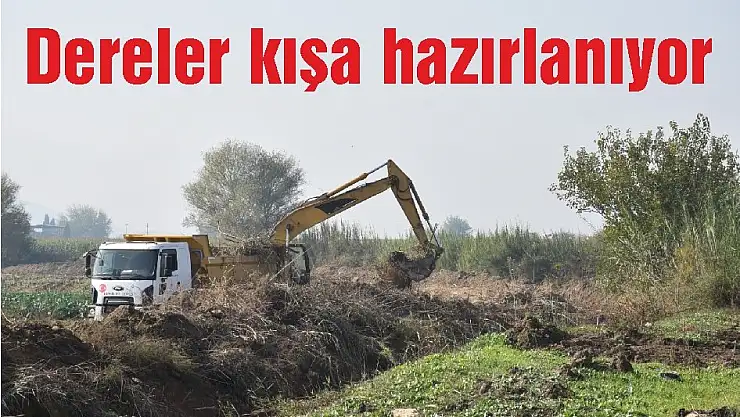 Dereler kışa hazırlanıyor