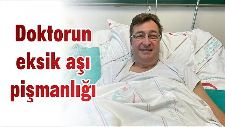 Doktorun eksik aşı pişmanlığı