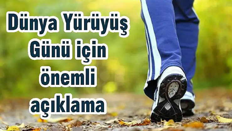 Dünya Yürüyüş Günü için önemli açıklama