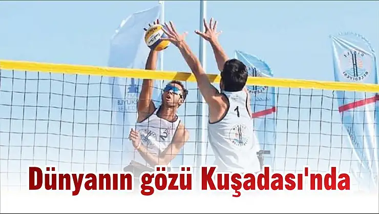 Dünyanın gözü Kuşadası'nda