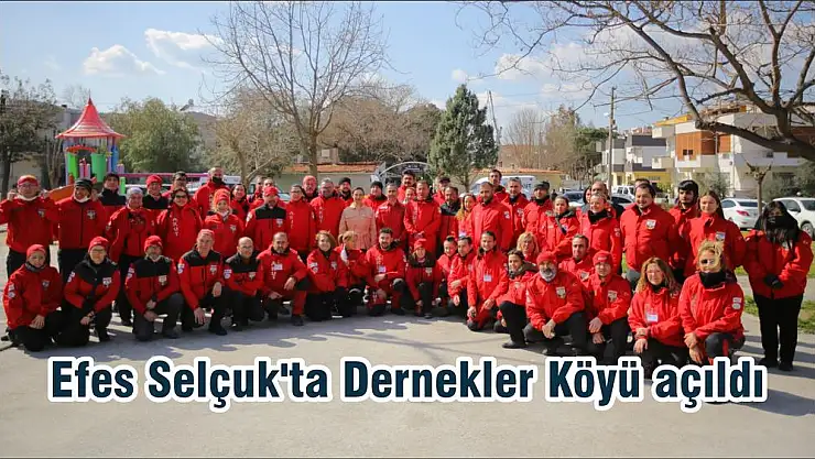 Efes Selçuk'ta Dernekler Köyü açıldı