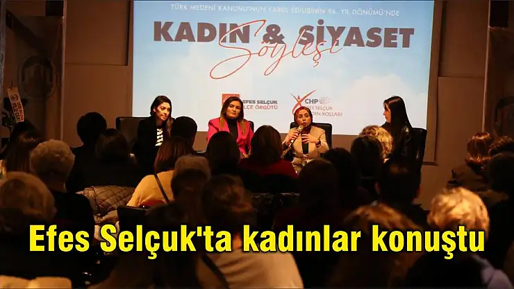 Efes Selçuk'ta kadınlar konuştu