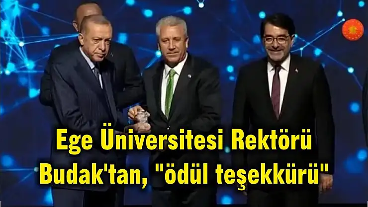 Ege Üniversitesi Rektörü Budak’tan, “ödül teşekkürü”