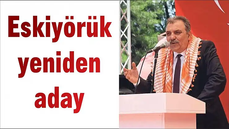 Eskiyörük yeniden aday