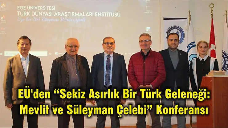 EÜ'den 'Sekiz Asırlık Bir Türk Geleneği: Mevlit ve Süleyman Çelebi' Konferansı