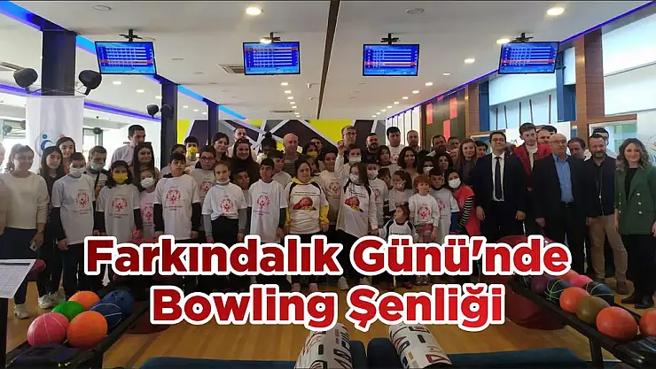 Farkındalık Günü'nde Bowling Şenliği