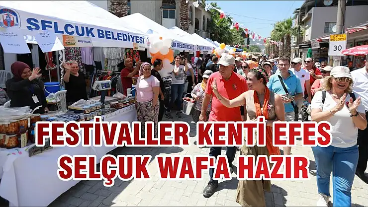 FESTİVALLER KENTİ EFES SELÇUK WAF'A HAZIR