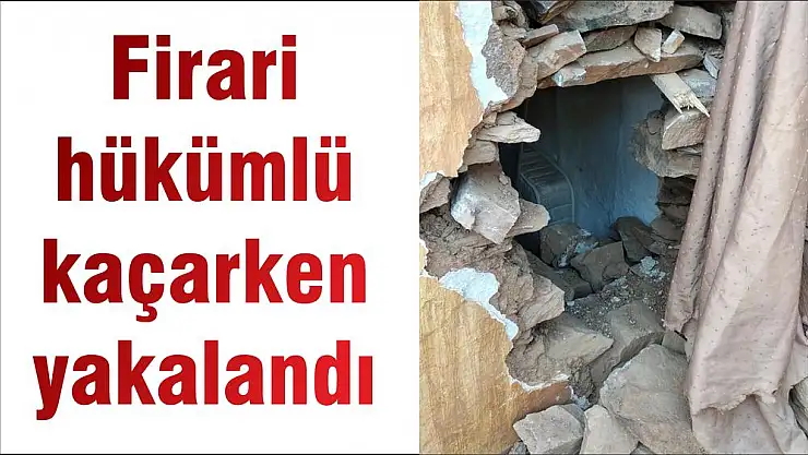 Firari hükümlü kaçarken yakalandı