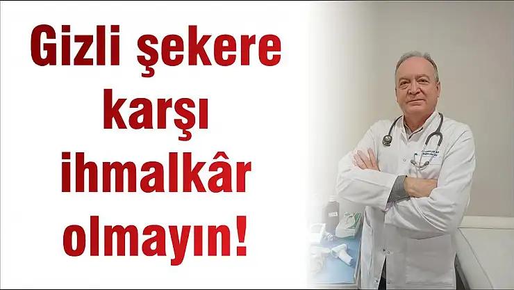 Gizli şekere karşı ihmalkâr olmayın!