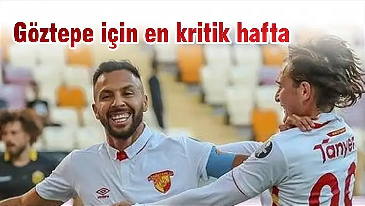 Göztepe için en kritik hafta